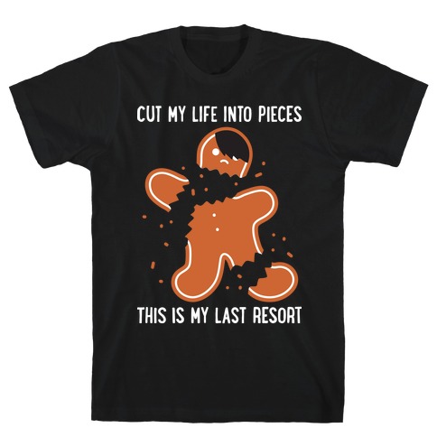 Cut My Life Into Pieces Gingerbread T-Shirt