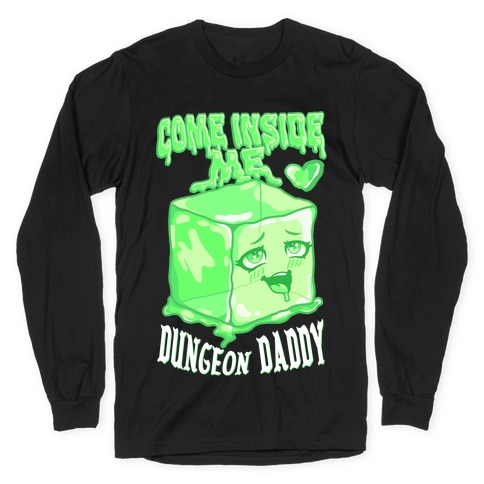 Come Inside Me Dungeon Daddy Gelatinous Cube Long Sleeve T-Shirt
