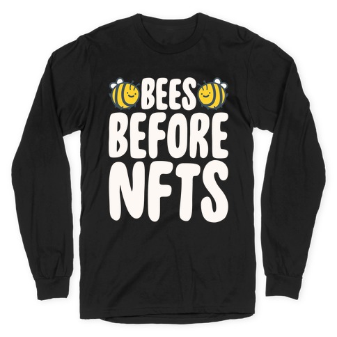 Bees Before NFTS Long Sleeve T-Shirt