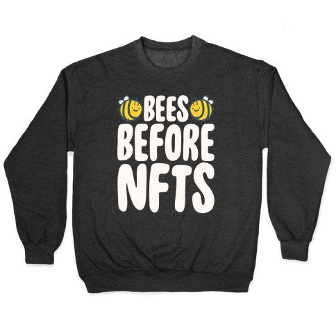 Bees Before NFTS Pullover