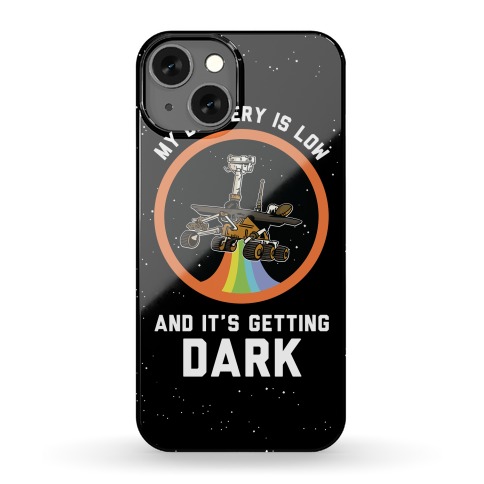 My Battery Is Low And It's Getting Dark (Mars Rover Oppy) Phone Case