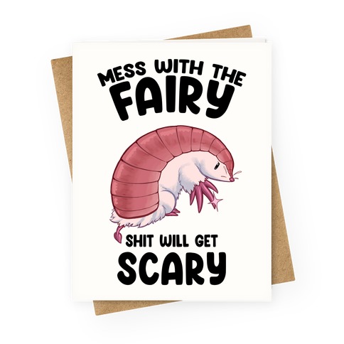 Mess With The Fairy Shit Will Get Scary Greeting Card