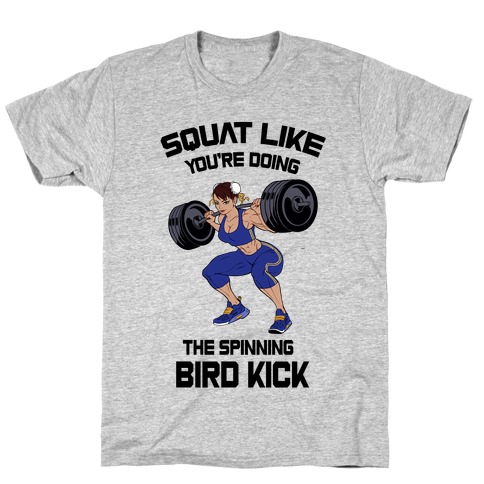 Squat Like Youre Doing The Spinning Bird Kick T-Shirt