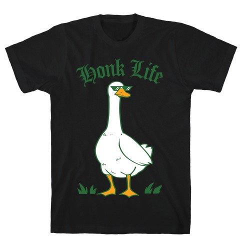 Honk Life T-Shirt