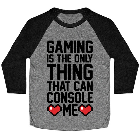 Gaming is The Only Thing That Can Console Me Baseball Tee