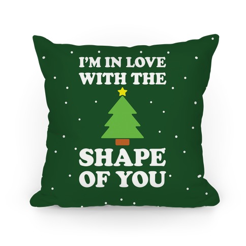 I'm In Love With The Shape Of You Christmas Tree Pillow