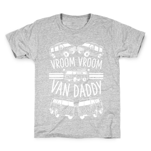 Vroom Vroom Van Daddy Kids T-Shirt