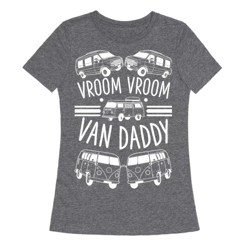 Vroom Vroom Van Daddy Womens T-Shirt