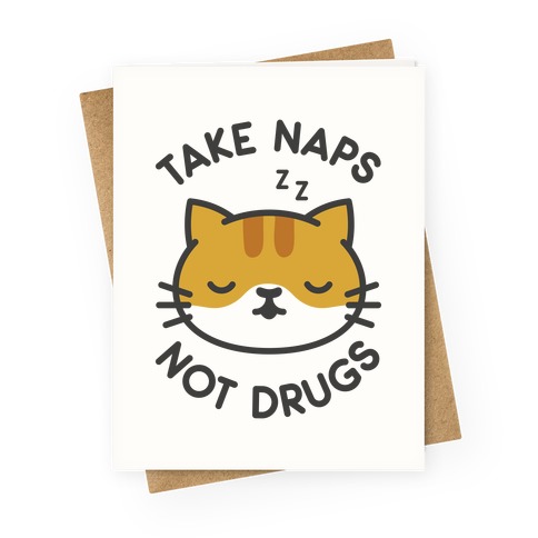 Take Naps Not Drugs Greeting Card