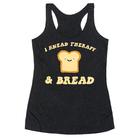 I Knead Therapy and Bread Racerback Tank Top