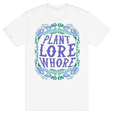 Plant Lore Whore T-Shirt