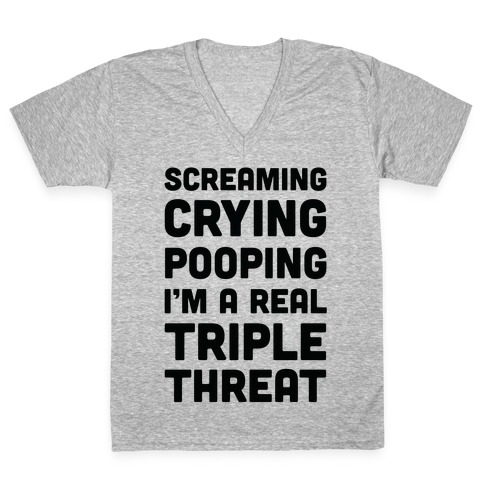 Screaming Crying Pooping I'm a Real Triple Threat V-Neck Tee Shirt