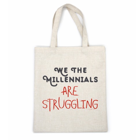 We The Millennials Are Struggling Casual Tote