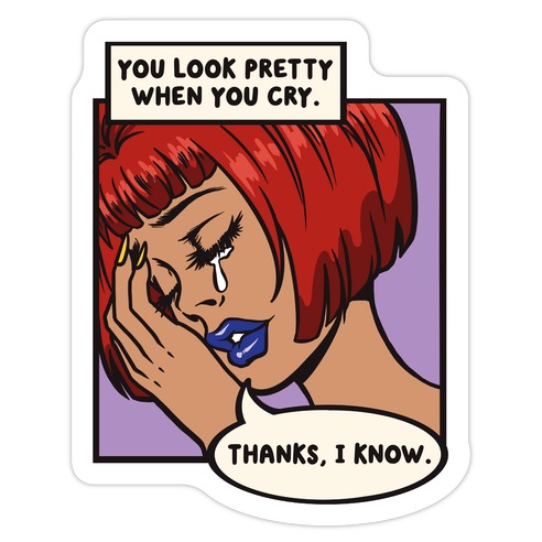 You Look Pretty When You Cry Comic Die Cut Sticker