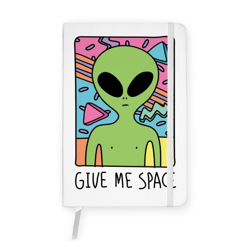 Give Me Space Alien Notebook