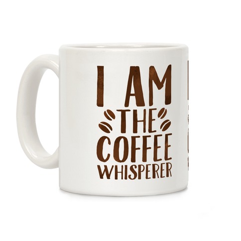I Am The Coffee Whisperer Coffee Mug