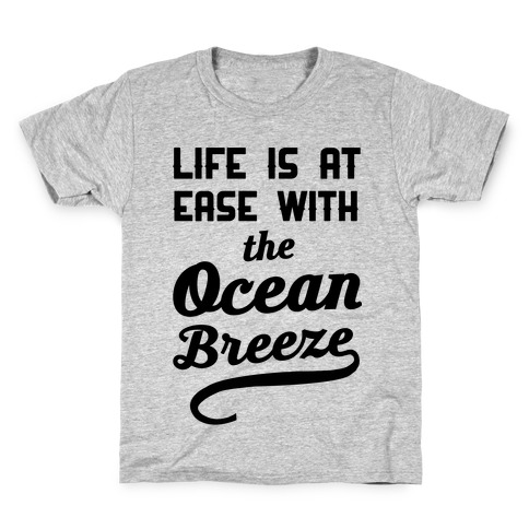 Life Is At Ease With The Ocean Breeze Kids T-Shirt