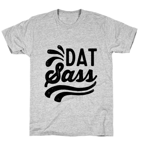 Dat Sass T-Shirt
