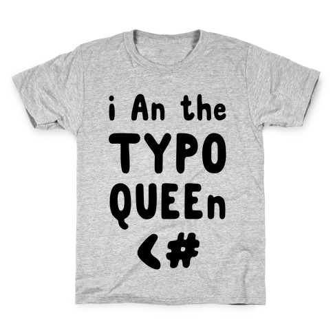 I Am the Typo Queen Kids T-Shirt