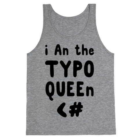 I Am the Typo Queen Tank Top