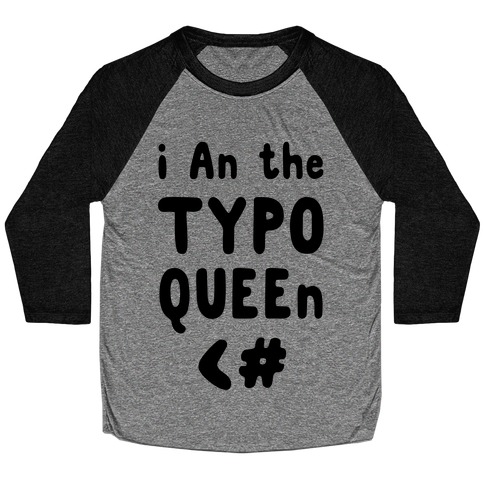 I Am the Typo Queen Baseball Tee