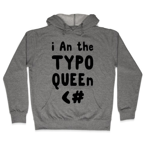 I Am the Typo Queen Hooded Sweatshirt