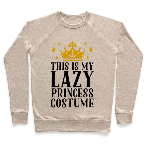This Is My Lazy Princess Costume Pullover