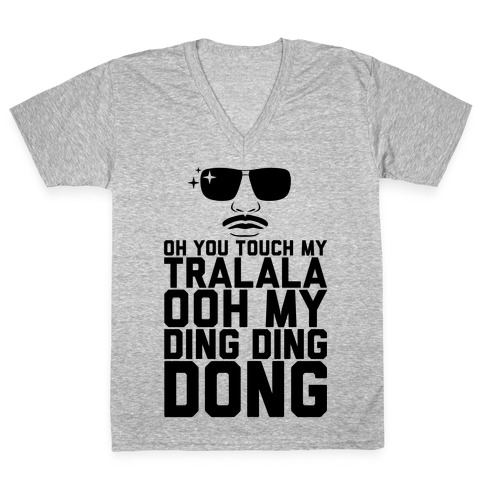 Oh You Touch My Tralala V-Neck Tee Shirt