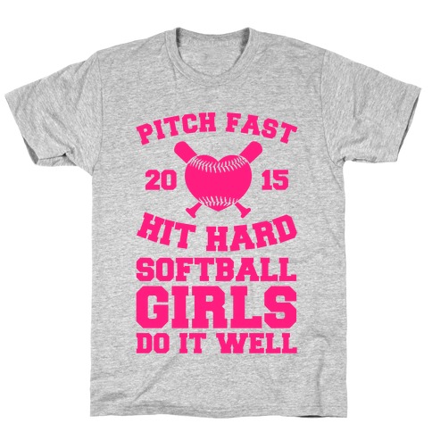 Pitch Fast Hit Hard, Softball Girls Do it Well T-Shirt