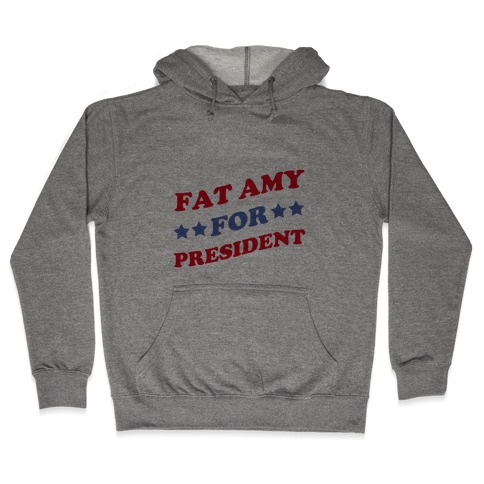 Fat Amy for President Hooded Sweatshirt