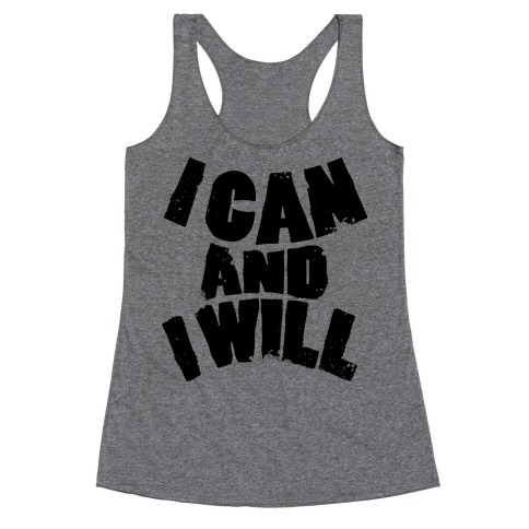 I Can and I Will Racerback Tank Tops | LookHUMAN