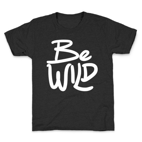 Be Wild Kids T-Shirt