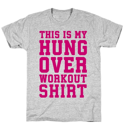 This Is My Hungover Workout Shirt T-Shirt