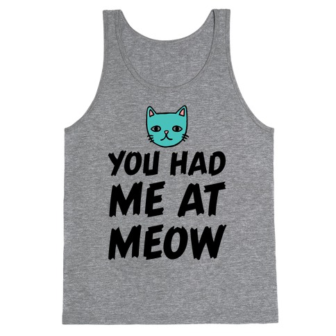 You Had Me At Meow Tank Top