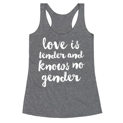 Love Is Tender And Knows No Gender Racerback Tank Top