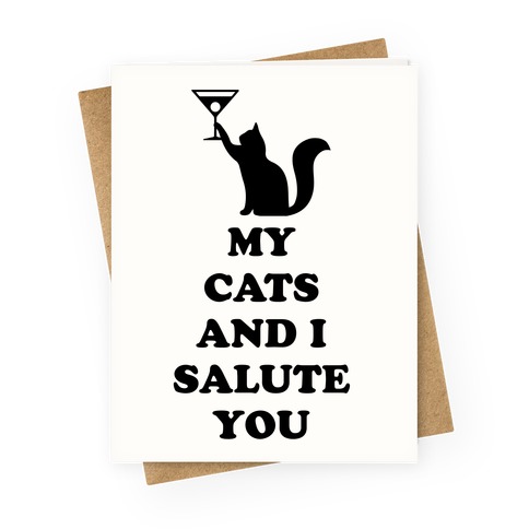 My Cats And I Salute You Greeting Card
