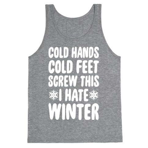 Cold Hands, Cold Feet, Screw This Tank Top