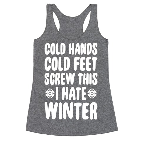 Cold Hands, Cold Feet, Screw This Racerback Tank Top