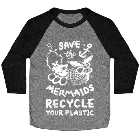 Save The Mermaids Recycle Your Plastic Baseball Tee