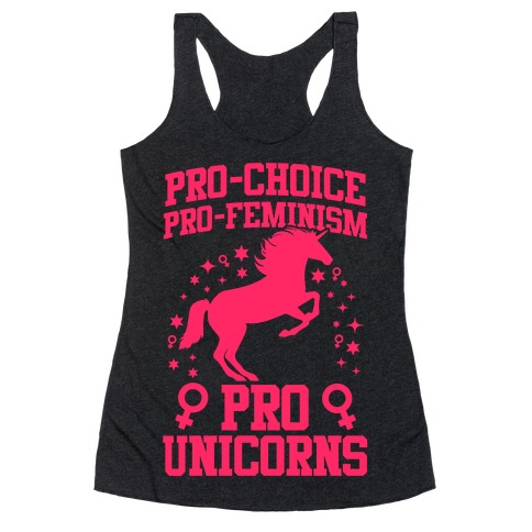 Pro-Choice Pro-Feminism Pro-Unicorns Racerback Tank Top