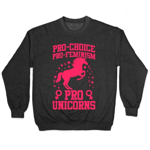 Pro-Choice Pro-Feminism Pro-Unicorns Pullover