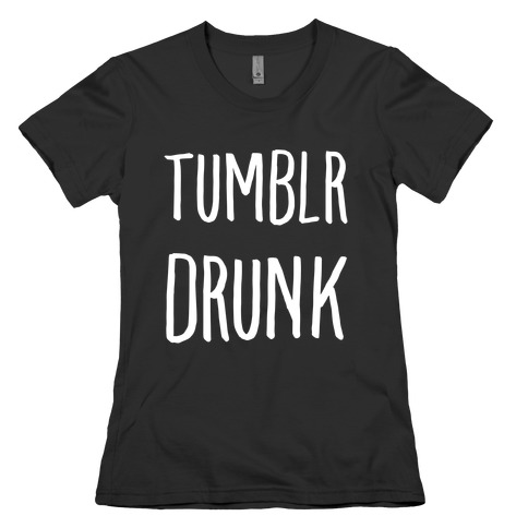 Tumblr Drunk Womens T-Shirt