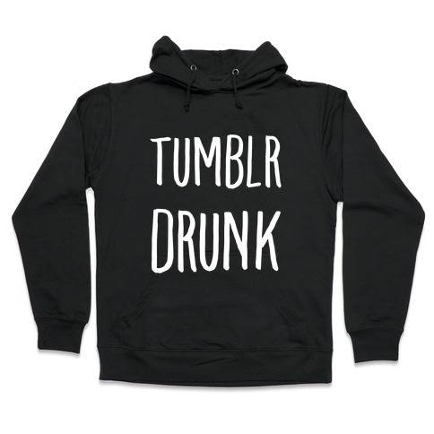 Tumblr Drunk Hooded Sweatshirt