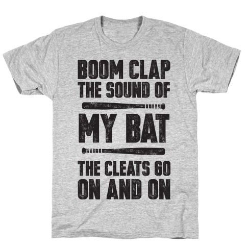 Boom Clap The Sound Of My Bat The Cleats Go On And On T-Shirt