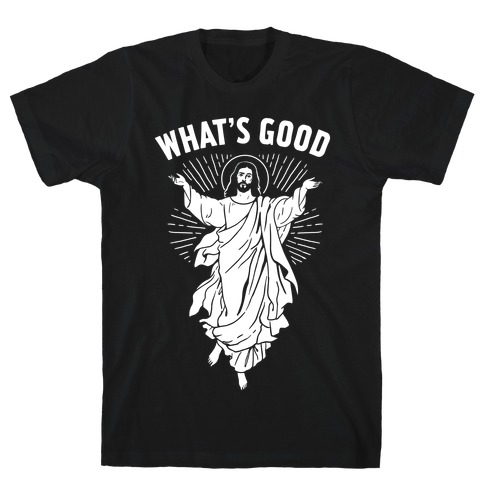 What's Good Jesus T-Shirt