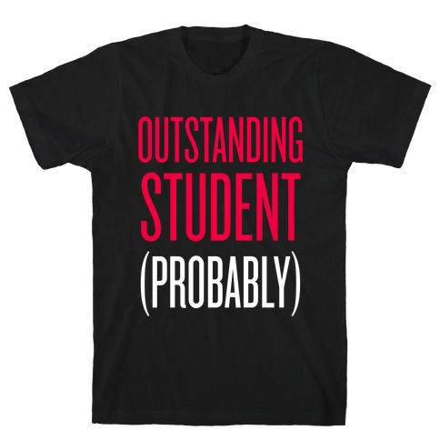 Outstanding Student (Probably) T-Shirt