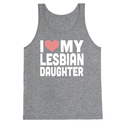I Love My Lesbian Daughter Tank Top