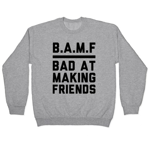 BAMF (Bad At Making Friends) Pullover