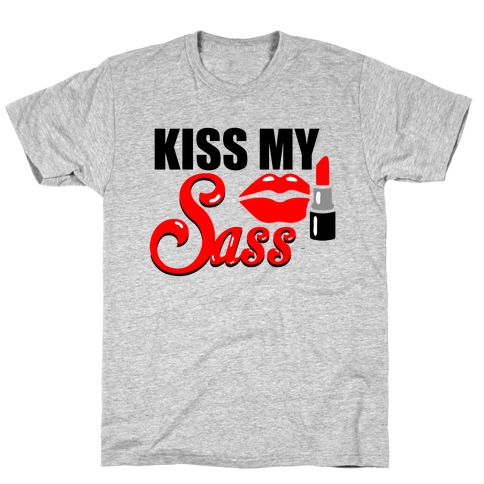 Kiss My Sass T-Shirt