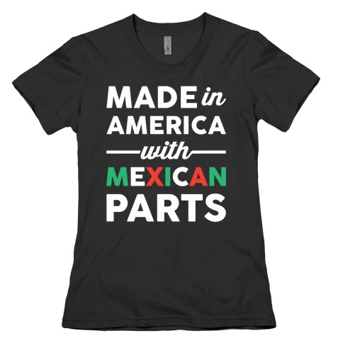 Made In America With Mexican Parts Womens T-Shirt